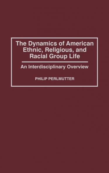The Dynamics of American Ethnic Religious and Racial Group Life