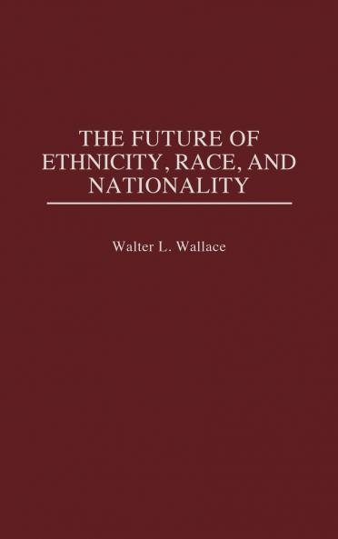 The Future of Ethnicity Race and Nationality