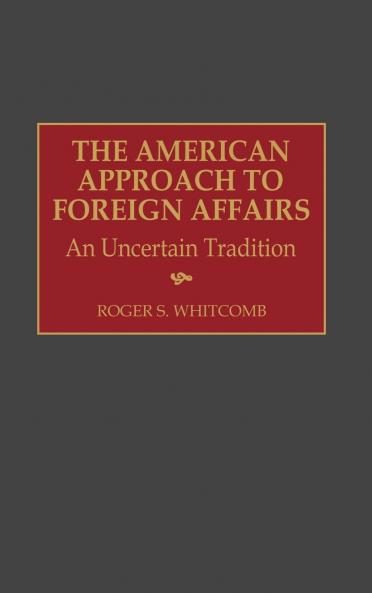 The American Approach to Foreign Affairs
