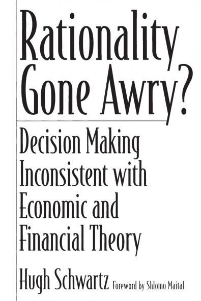 Rationality Gone Awry? Decision Making Inconsistent with Economic and Financial Theory