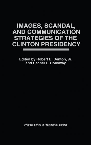 Images Scandal and Communication Strategies of the Clinton Presidency