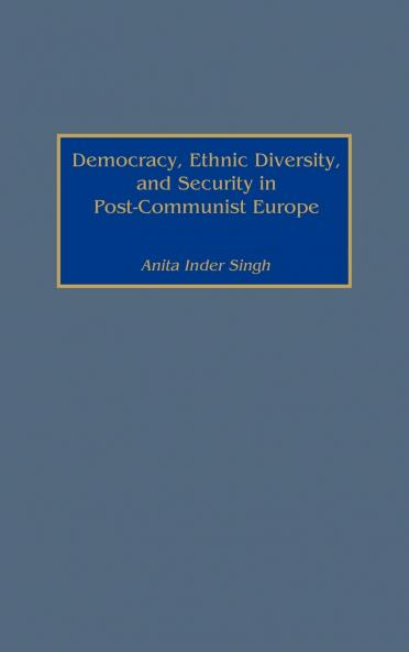 Democracy Ethnic Diversity and Security in Post-Communist Europe