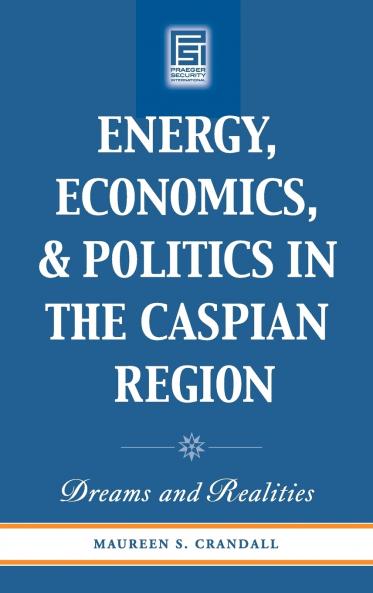 Energy Economics and Politics in the Caspian Region