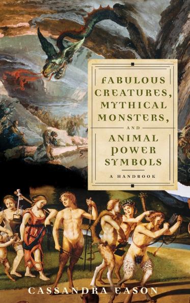 Fabulous Creatures Mythical Monsters and Animal Power Symbols