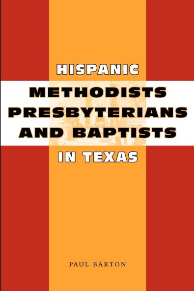 Hispanic Methodists Presbyterians and Baptists in Texas