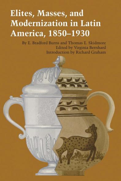 Elites Masses and Modernization in Latin America 1850-1930