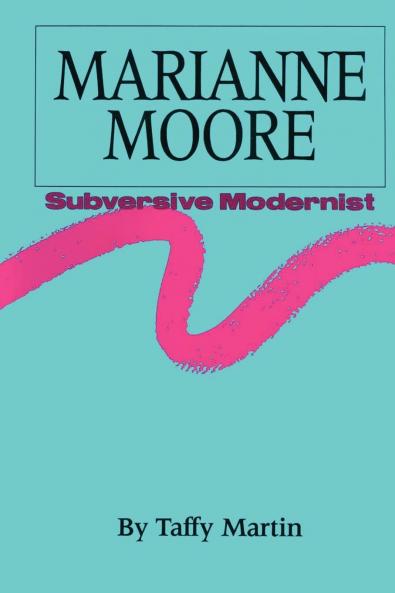 Marianne Moore Subversive Modernist