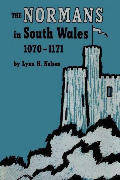 The Normans in South Wales 1070-1171