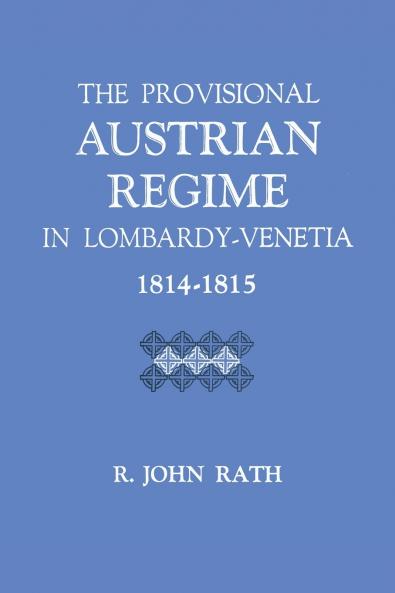The Provisional Austrian Regime in Lombardy-Venetia 1814-1815