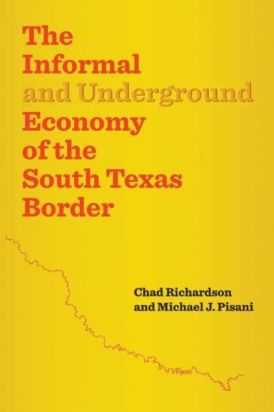 The Informal and Underground Economy of the South Texas Border