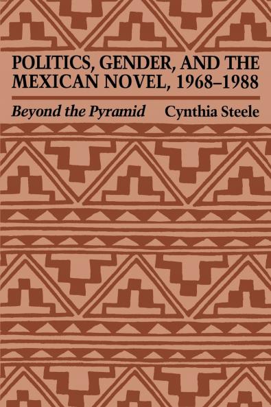 Politics Gender and the Mexican Novel 1968-1988