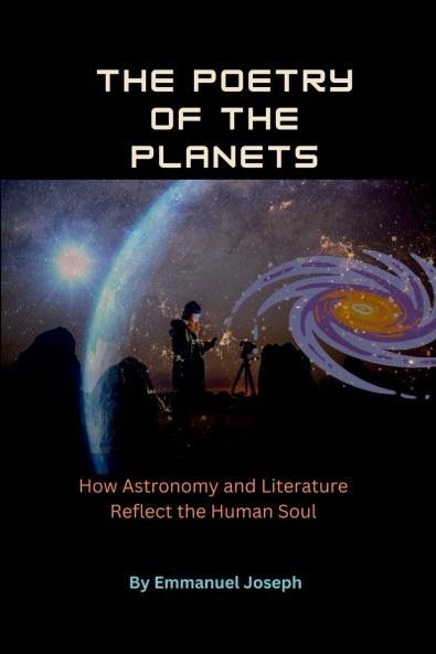 The Poetry of the Planets How Astronomy and Literature Reflect the Human Soul