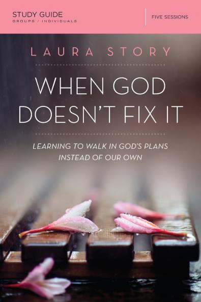 A When God Doesn't Fix It Bible Study Guide