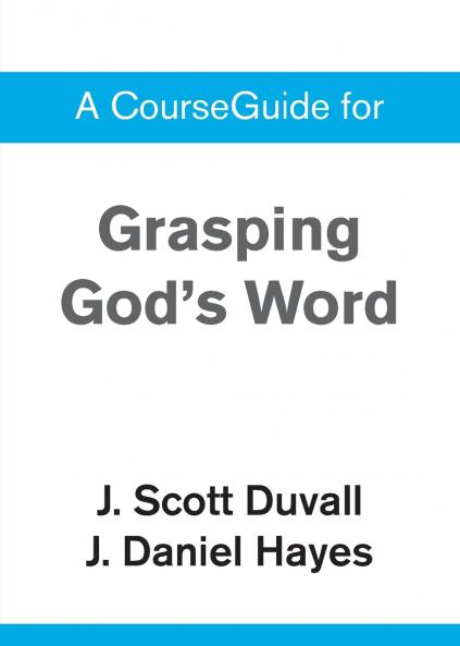 A CourseGuide for Grasping God's Word