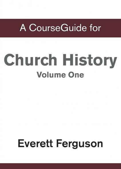 CourseGuide for Church History Volume One