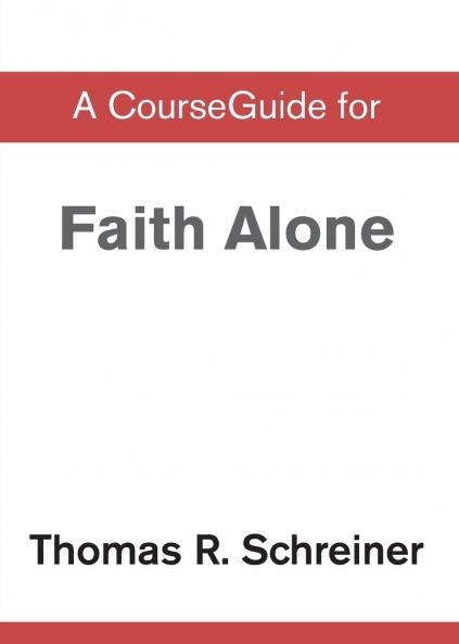 A CourseGuide for Faith Alone