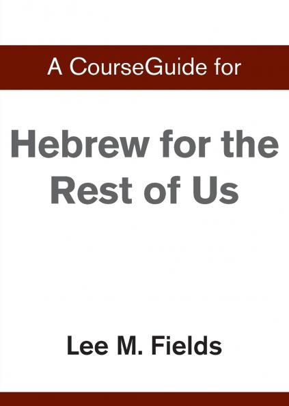 A CourseGuide for Hebrew for the Rest of Us