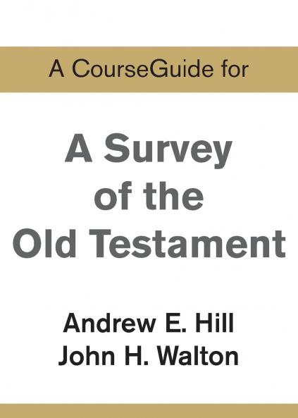 A CourseGuide for A Survey of the Old Testament