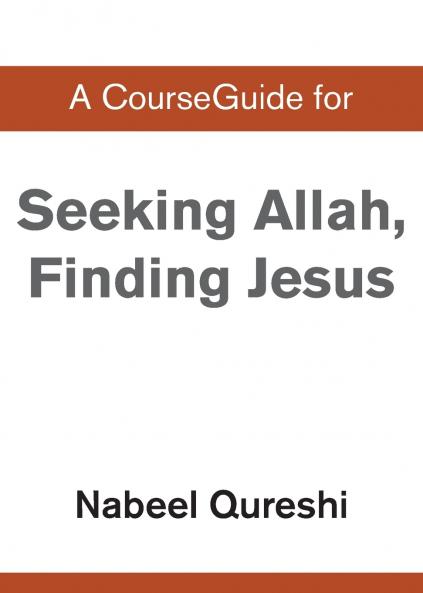 A CourseGuide for Seeking Allah Finding Jesus