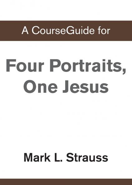 A CourseGuide for Four Portraits One Jesus