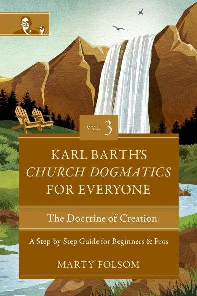 The Karl Barth's Church Dogmatics for Everyone Volume 3---The Doctrine of Creation