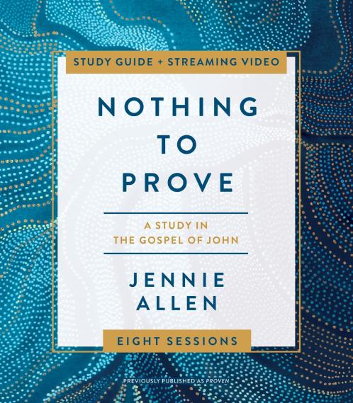 The Nothing to Prove Bible Study Guide Plus Streaming Video