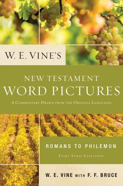 The W. E. Vine's New Testament Word Pictures
