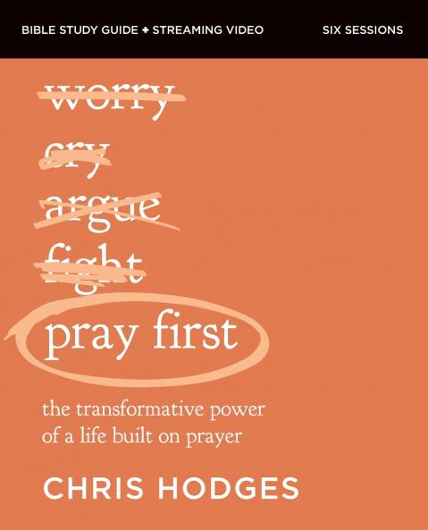 The Pray First Bible Study Guide Plus Streaming Video