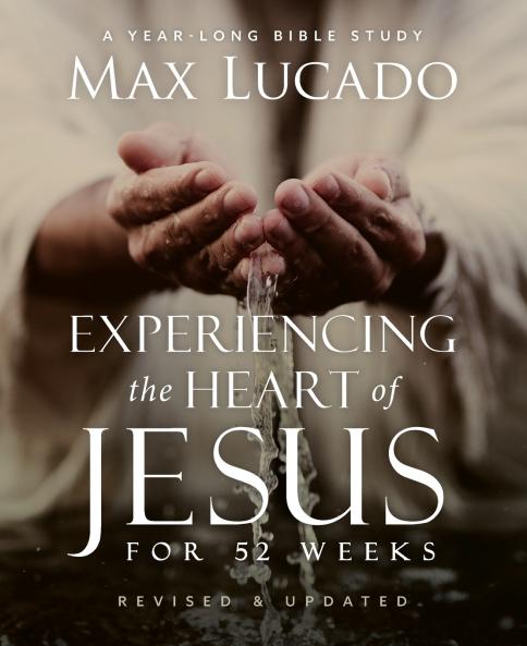 The Experiencing the Heart of Jesus for 52 Weeks Revised and Updated