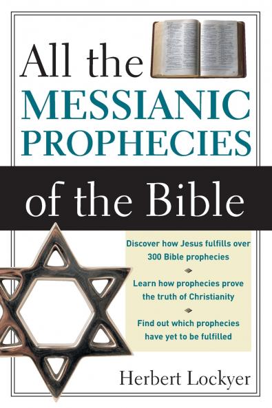 The All the Messianic Prophecies of the Bible (Revised)
