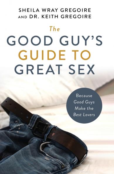 The Good Guy's Guide to Great Sex
