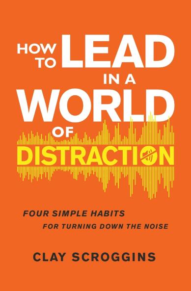 The How to Lead in a World of Distraction