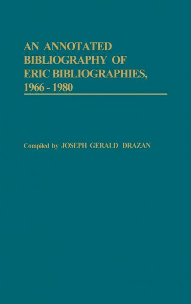 An Annotated Bibliography of Eric Bibliographies 1966-1980.