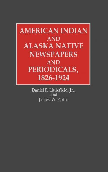 American Indian and Alaska Native Newspapers and Periodicals 1826-1924