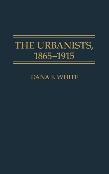 The Urbanists 1865-1915