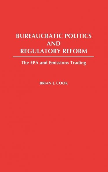 Bureaucratic Politics and Regulatory Reform