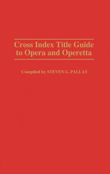 Cross Index Title Guide to Opera and Operetta