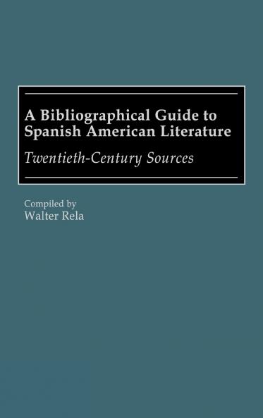A Bibliographical Guide to Spanish American Literature