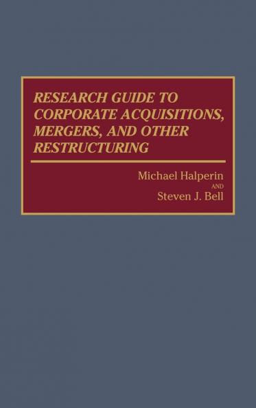 Research Guide to Corporate Acquisitions Mergers and Other Restructuring