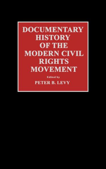 Documentary History of the Modern Civil Rights Movement