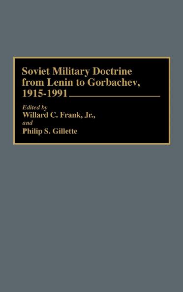 Soviet Military Doctrine from Lenin to Gorbachev 1915-1991