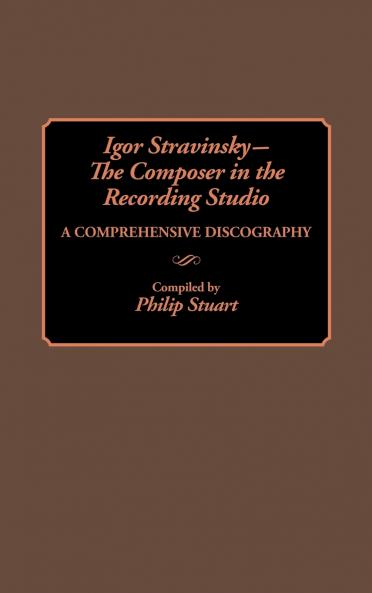 Igor Stravinsky--The Composer in the Recording Studio