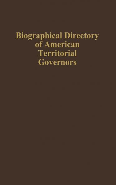 Biographical Directory of American Territorial Governors