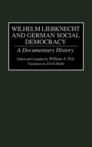 Wilhelm Liebknecht and German Social Democracy