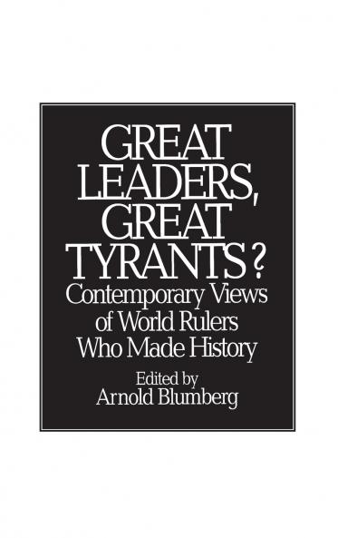 Great Leaders Great Tyrants? Contemporary Views of World Rulers Who Made History