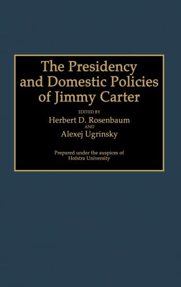 The Presidency and Domestic Policies of Jimmy Carter