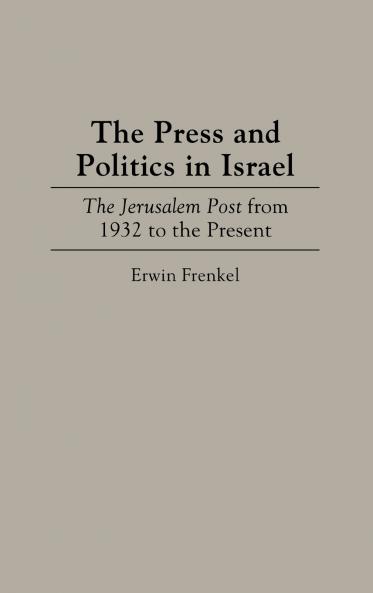 The Press and Politics in Israel