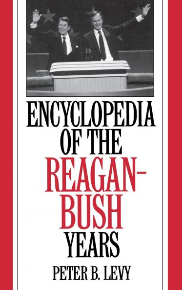 Encyclopedia of the Reagan-Bush Years