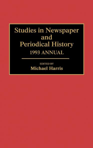 Studies in Newspaper and Periodical History 1993 Annual