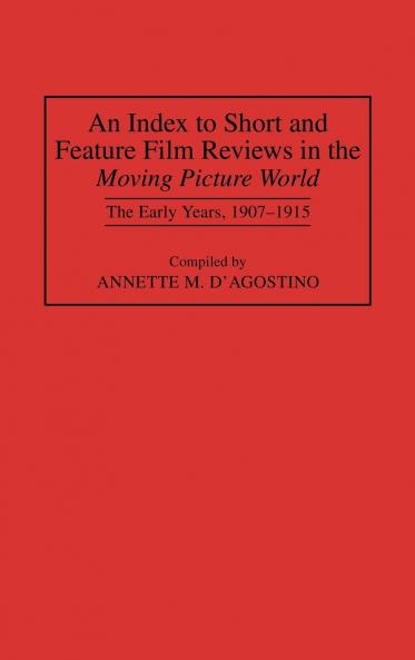 An Index to Short and Feature Film Reviews in the Moving Picture World